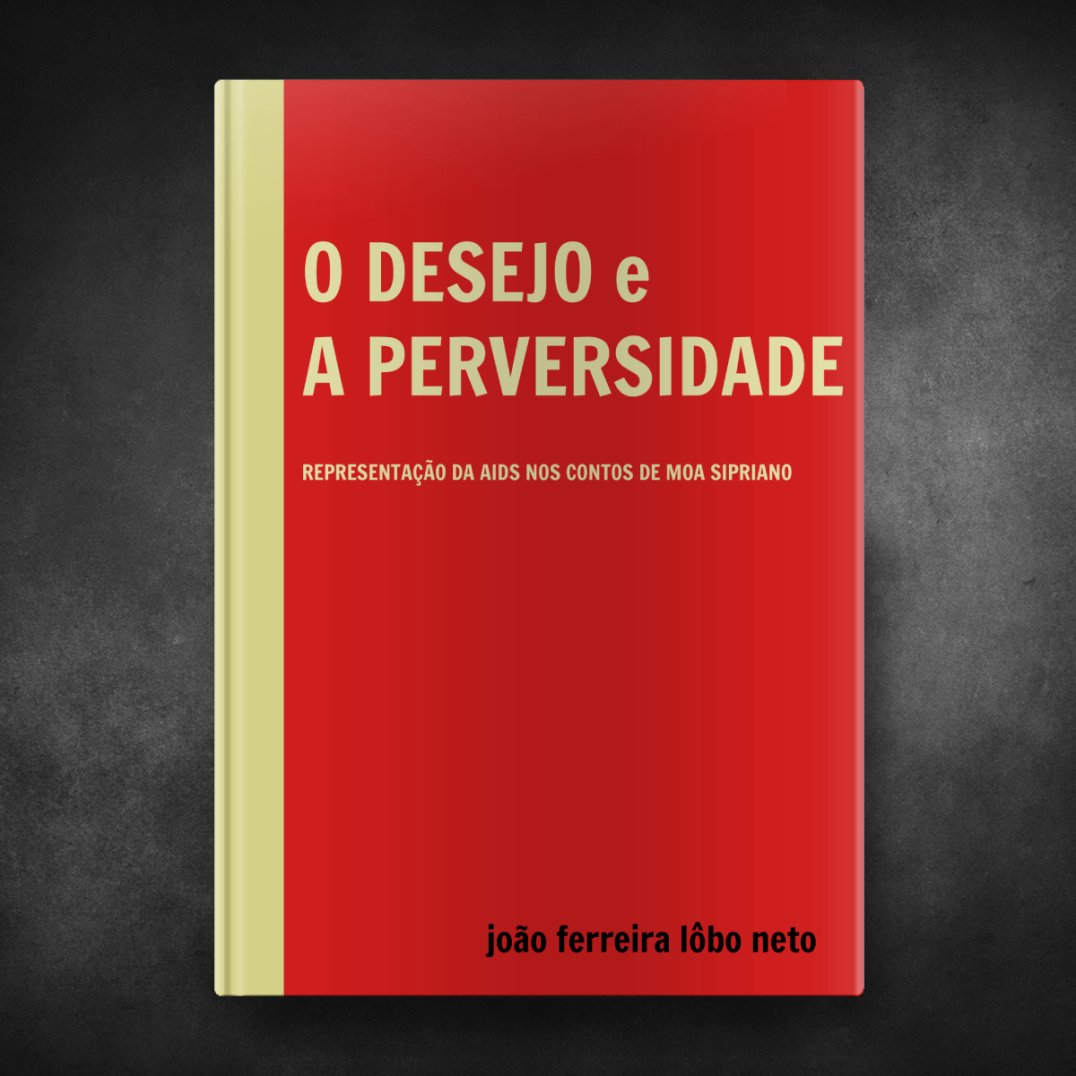 O Desejo e a Perversidade - João Ferreira Lôbo Neto