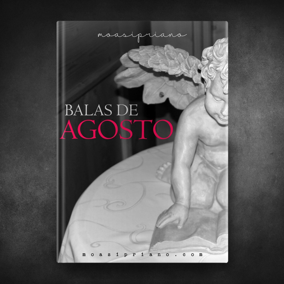 Balas de Agosto - Moa Sipriano